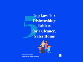 How to Choose the Best Low Tox Dishwashing Tablets