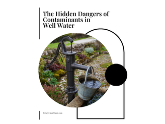 Dangers of Contaminants in Well Water